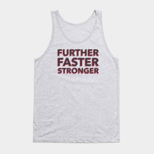 Further, Faster, Stronger Tank Top